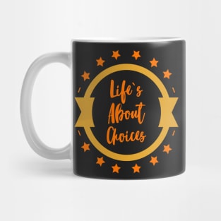 Life is About CHOICES AFFIRMATIONS quote / Positive Quotes About Life / Carpe Diem Mug